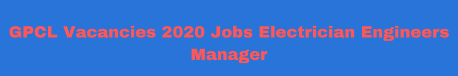 GPCL Vacancies 2020 Jobs