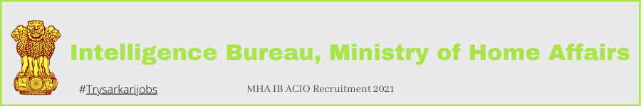MHA IB ACIO Recruitment 2021