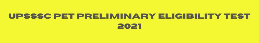 UPSSSC PET Preliminary Eligibility Test 2021