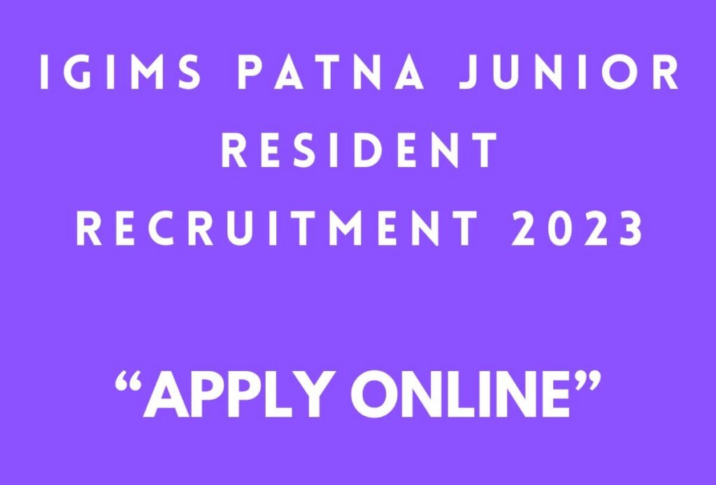 Upcoming Junior Resident Vacancy in IGIMS Patna 