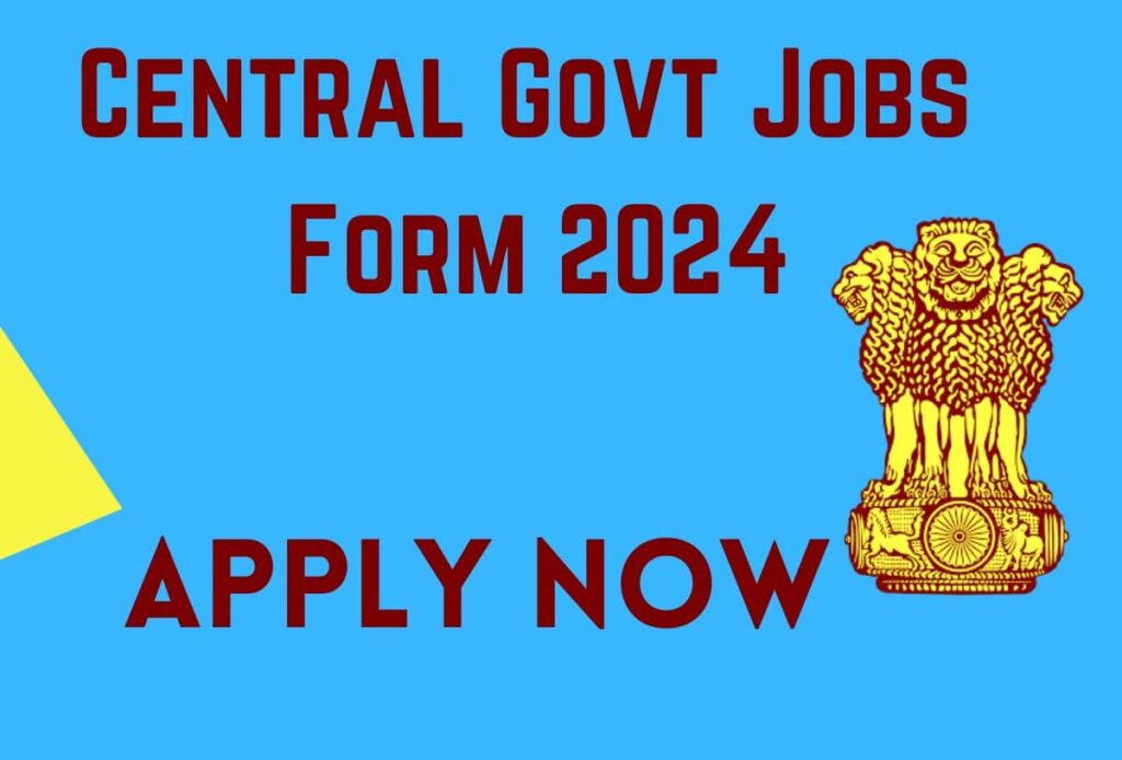 Central Government Jobs Notification 2024 Apply Online