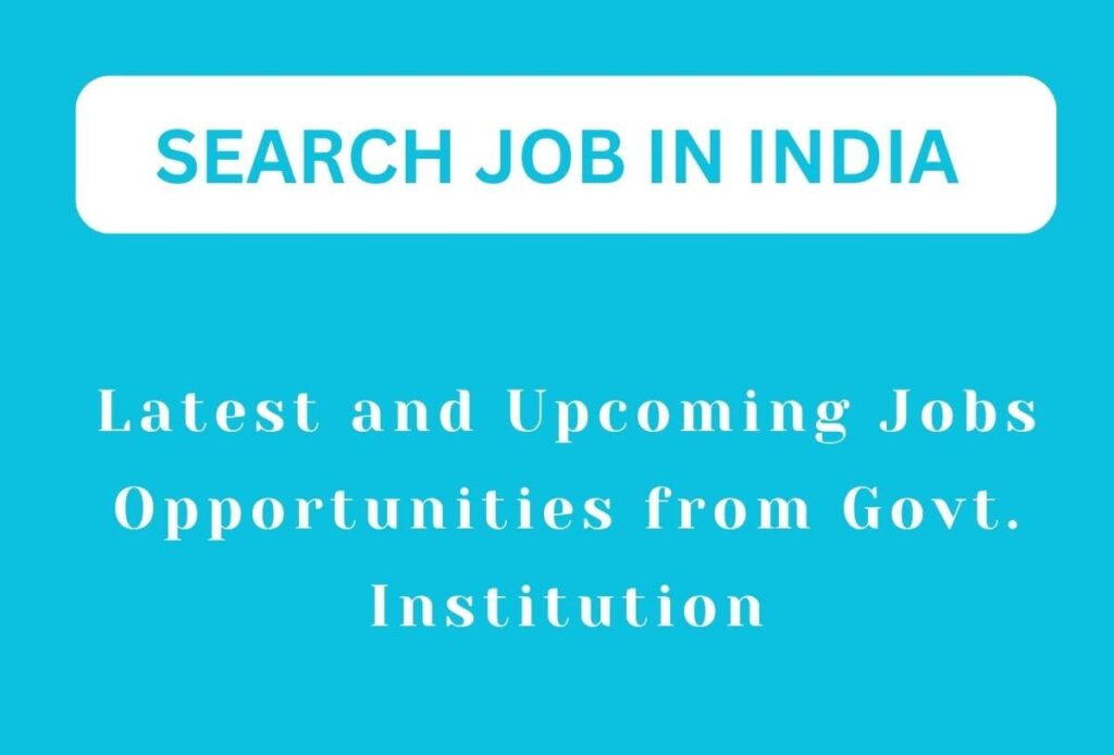 SEARCH JOB IN INDIA | Latest Vacancy of Sarkari Job