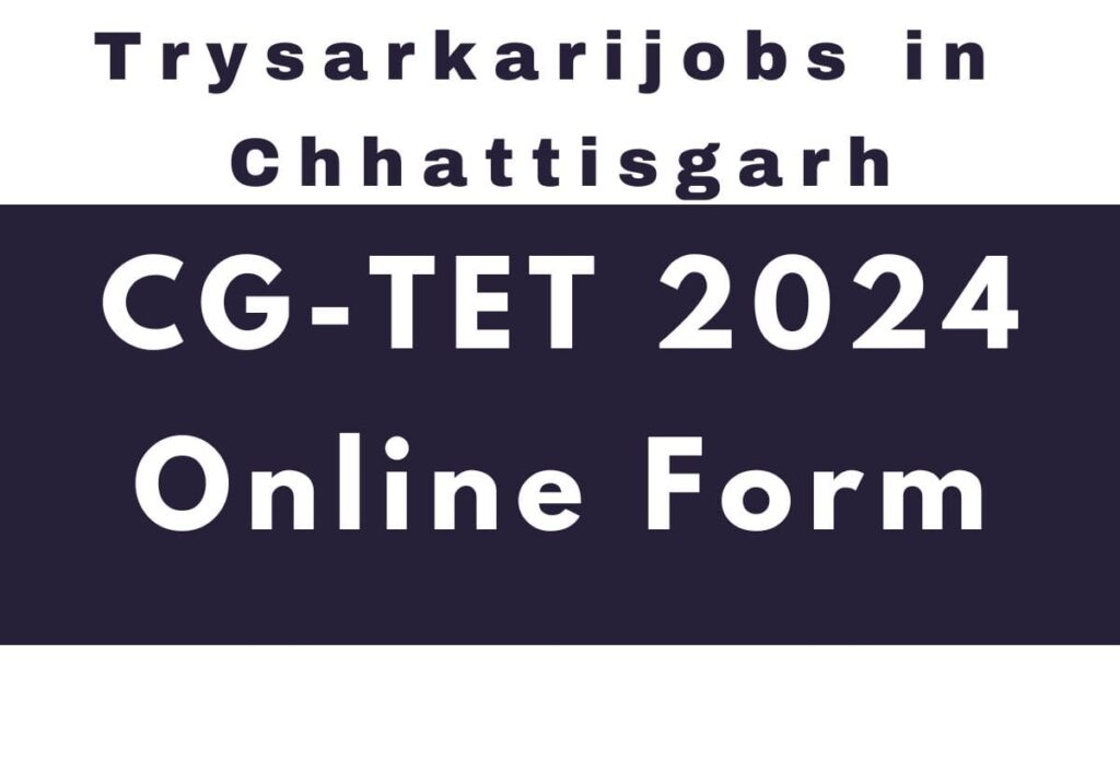 CG TET 2024 Application Form Date